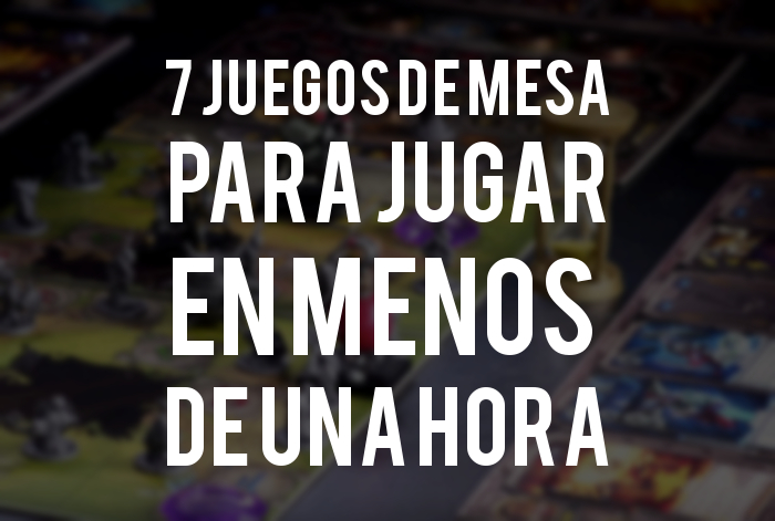Juegos para jugar en menos de una hora