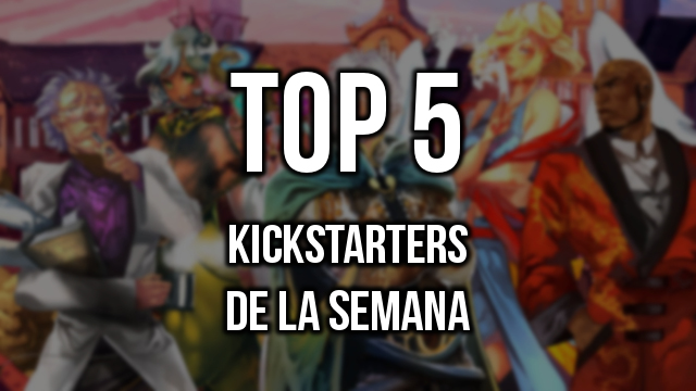 kickstarters de la Semana